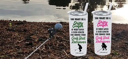 Club Length - Golf Ball Retriever - Funny Golf Tumblers