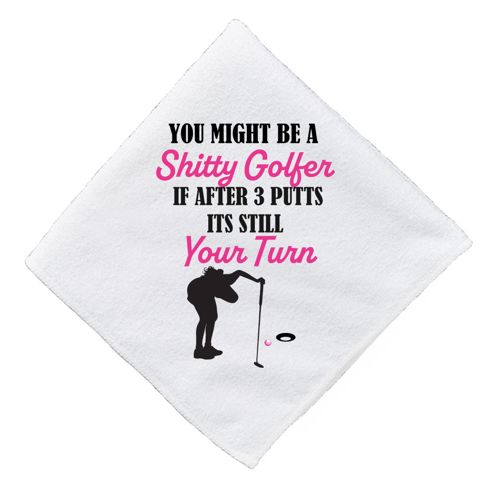 Funny Golf Towel - 3 PUTTS- Still your Turn