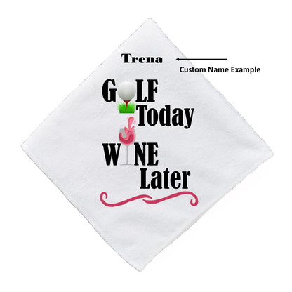 Golf Today Wine Later - Funny Golf Towel