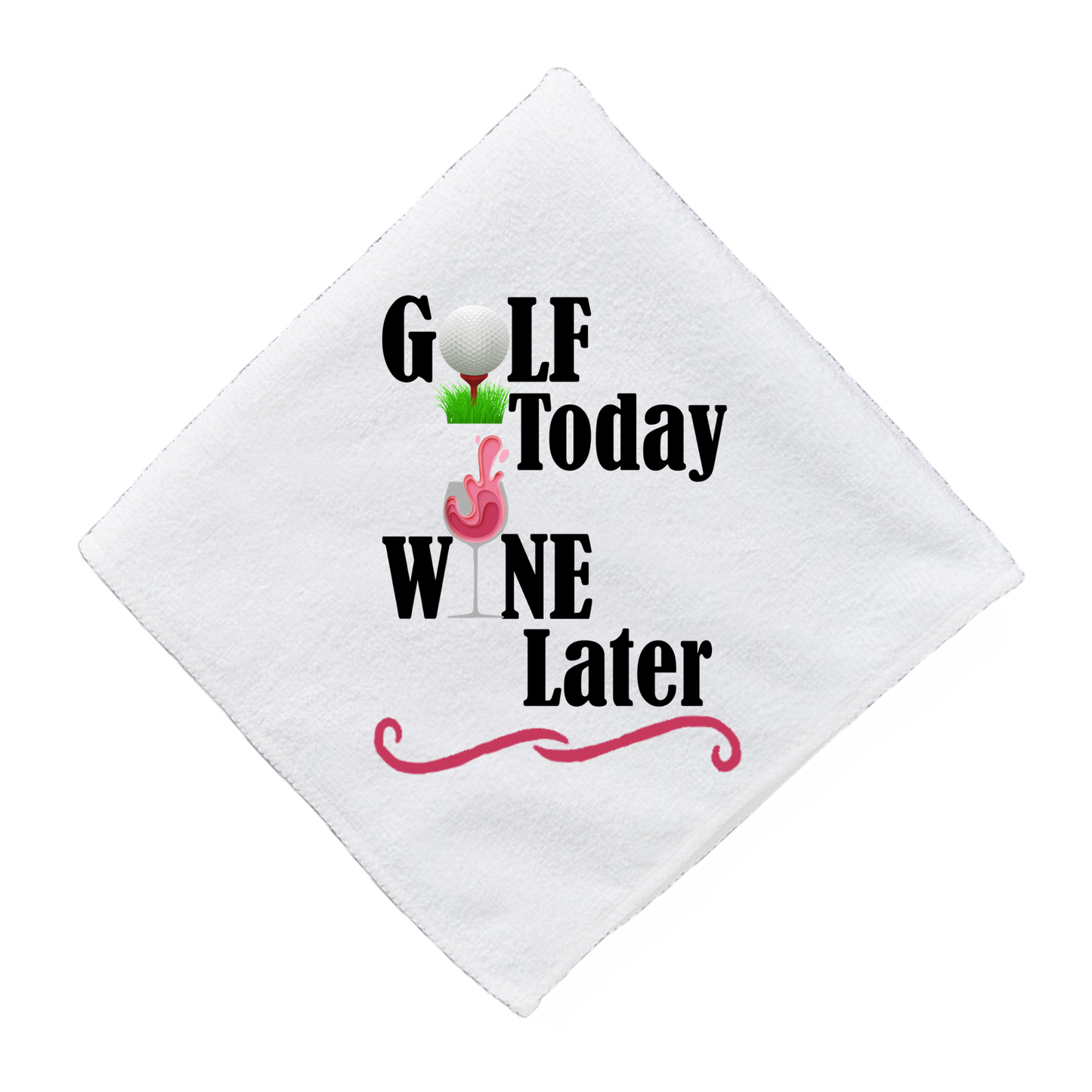 Golf Today Wine Later - Funny Golf Towel