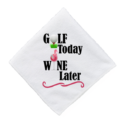 Golf Today Wine Later - Funny Golf Towel