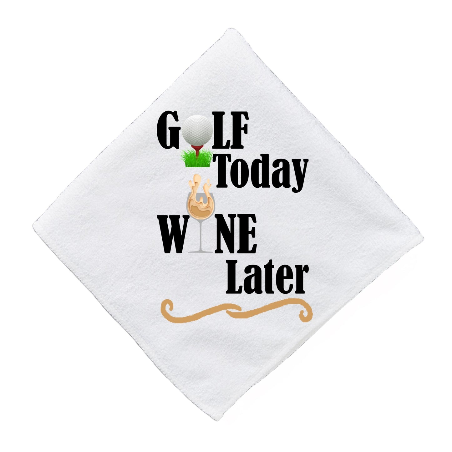 Golf Today Wine Later - Funny Golf Towel